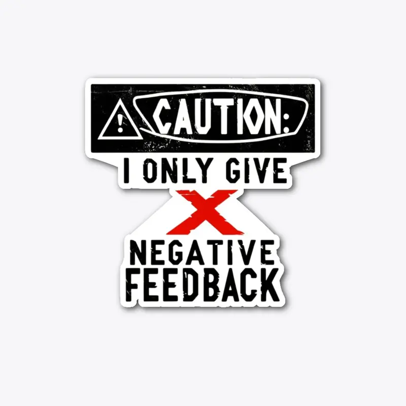 I Only Give Negative Feedback