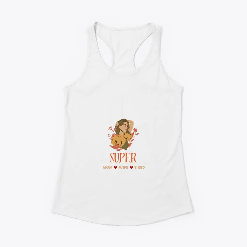 Super Mom Super Wife Super Tired T-Shirt