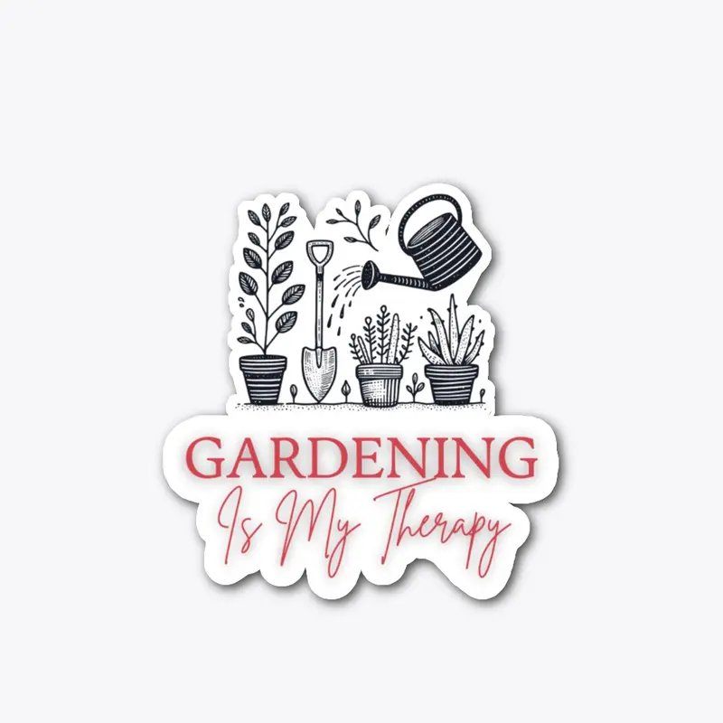 Gardening Is My Therapy