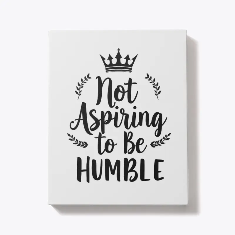 Not Aspiring to Be Humble